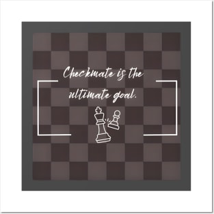 Checkmate is the ultimate goal. Chess Posters and Art